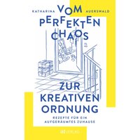 Vom perfekten Chaos zur kreativen Ordnung