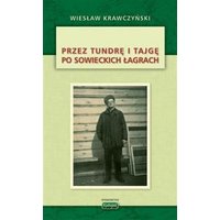 Przez tundrę i tajgę po sowieckich łagrach