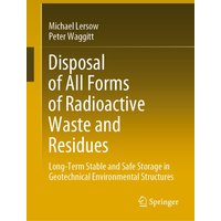 Disposal of All Forms of Radioactive Waste and Residues