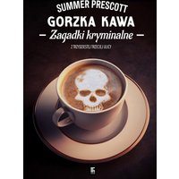 Gorzka kawa. Tom I cyklu „Zagadki kryminalne z Trzydziestej trzeciej ulicy”