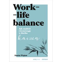 Work- life balance. Jak znaleźć równowagę w duchu kaizen