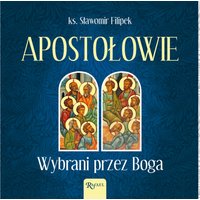 Apostołowie. Wybrani przez Boga