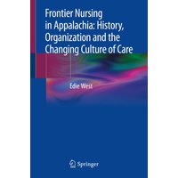 Frontier Nursing in Appalachia: History, Organization and the Changing Culture of Care