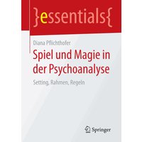 Spiel und Magie in der Psychoanalyse