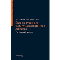Über die Praxis des kulturwissenschaftlichen Arbeitens