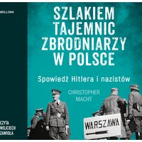 Szlakiem tajemnic zbrodniarzy w Polsce