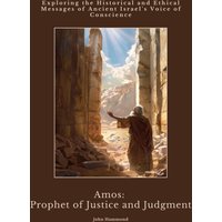Amos: Prophet of Justice and Judgment