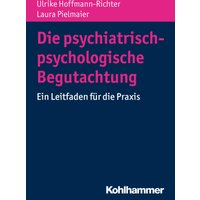 Die psychiatrisch-psychologische Begutachtung