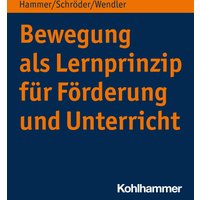 Bewegung als Lernprinzip für Förderung und Unterricht