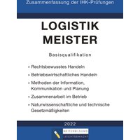 Logistikmeister Basisqualifikation - Zusammenfassung der IHK-Prüfungen (E-Book)