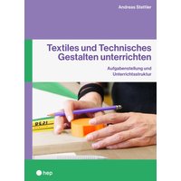 Textiles und Technisches Gestalten unterrichten (E-Book)
