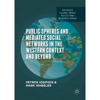 Public Spheres and Mediated Social Networks in the Western Context and Beyond