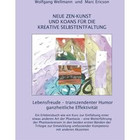 NEUE ZEN-KUNST UND KOANS FÜR DIE KREATIVE SELBSTENTFALTUNG