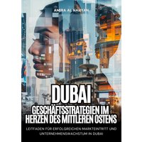 Dubai: Geschäftsstrategien im Herzen des Mittleren Ostens