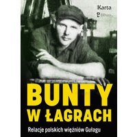 Bunty w łagrach. Relacje polskich więźniów Gułagu