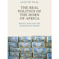 The Real Politics of the Horn of Africa