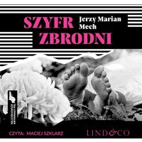 Szyfr zbrodni. Najciekawsze kryminały PRL. Tom 8