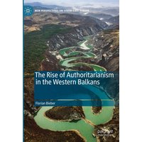 The Rise of Authoritarianism in the Western Balkans