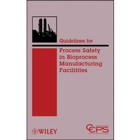Guidelines for Process Safety in Bioprocess Manufacturing Facilities