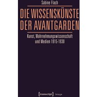 Die WissensKünste der Avantgarden