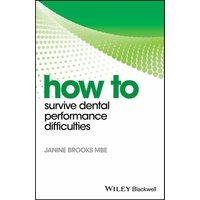 How to Survive Dental Performance Difficulties