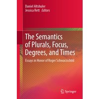 The Semantics of Plurals, Focus, Degrees, and Times