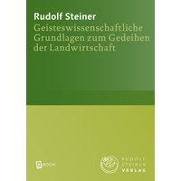 Geisteswissenschaftliche Grundlagen zum Gedeihen der Landwirtschaft
