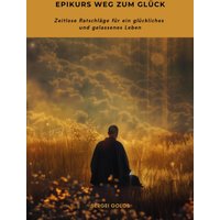 Epikurs Weg zum Glück