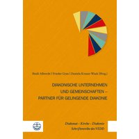 Diakonische Unternehmen und Diakonische Gemeinschaften – Partner für gelingende Diakonie