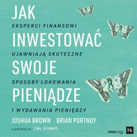 Jak inwestować swoje pieniądze. Eksperci finansowi ujawniają skuteczne sposoby lokowania i wydawania pieniędzy