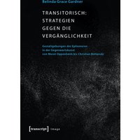 Transitorisch: Strategien gegen die Vergänglichkeit