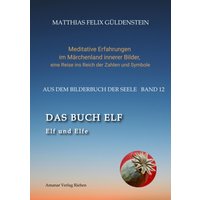 DAS BUCH ELF; Zweimal elf grosse Arkana im Tarot; Zweimal elf Buchstabe im hebräischen Alphabet; Meditationen zum singenden springenden Löweneckerc...
