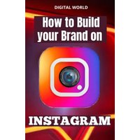 How to Build your Brand on INSTAGRAM