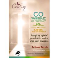 Co wybierasz po rozstaniu - żal, gniew i smutek, czy radość i poczucie szczęścia? (e-book) SERIA: Rozstanie (cz.4/6)