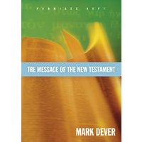 The Message of the New Testament (Foreword by John MacArthur)