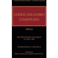 Código Aduanero comentado. Tomo VI