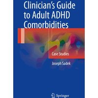 Clinician’s Guide to Adult ADHD Comorbidities