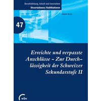 Erreichte und verpasste Anschlüsse - Zur Durchlässigkeit der Schweizer Sekundarstufe II