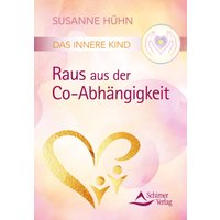Das Innere Kind – Raus aus der Co-Abhängigkeit