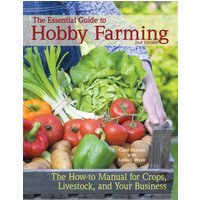 The Essential Guide to Hobby Farming