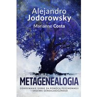 Metagenealogia. Odkrywanie siebie za pomocą psychomagii i drzewa genealogicznego
