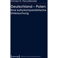 Deutschland - Polen: Eine kulturkomparatistische Untersuchung