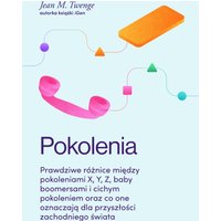 Pokolenia. Prawdziwe różnice między pokoleniami X, Y, Z, baby boomersami i cichym pokoleniem oraz co one oznaczają dla przyszłości zachodniego świata