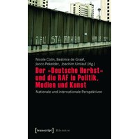 Der »Deutsche Herbst« und die RAF in Politik, Medien und Kunst