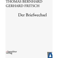 Thomas Bernhard, Gerhard Fritsch: Der Briefwechsel