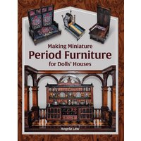 Making Miniature Period Furniture for Dolls' Houses