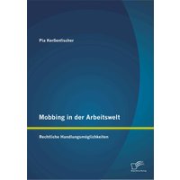 Mobbing in der Arbeitswelt: Rechtliche Handlungsmöglichkeiten