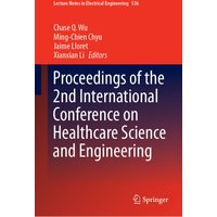 Proceedings of the 2nd International Conference on Healthcare Science and Engineering