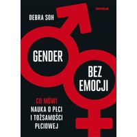 Gender bez emocji. Co mówi nauka o płci i tożsamości płciowej