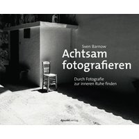 Achtsam fotografieren
